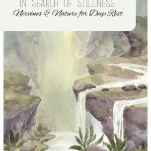 In Search of Stillness: Nervines & Nature for Deep Rest