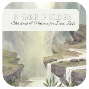 In Search of Stillness: Nervines & Nature for Deep Rest